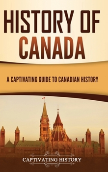 Hardcover History of Canada: A Captivating Guide to Canadian History Book