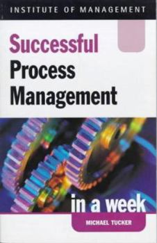 Paperback Successful Process Management in a Week (Successful Business in a Week) Book