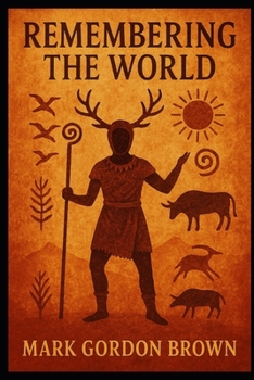 Remembering the World: Civilization, Metaphysics, and the Recovery of Continuity