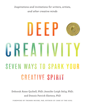 Paperback Deep Creativity: Seven Ways to Spark Your Creative Spirit Book