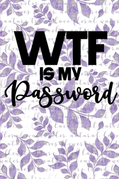 WTF is My Password: password book, password log book and internet password organizer, alphabetical password book, Logbook To Protect Usernames and ... notebook, password book small 6 x 9