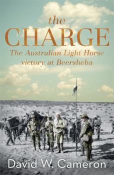 Paperback The Charge. The Australian Light Horse Victory At Beersheba Book