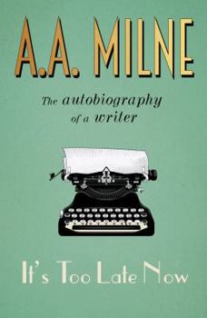 Paperback It's Too Late Now: The Autobiography of a Writer Book