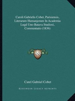 Paperback Caroli Gabrielis Cobet, Parisiensis, Literarum Humanjorum In Academia Lugd Uno-Batava Studiosi, Commentatio (1836) [Latin] Book