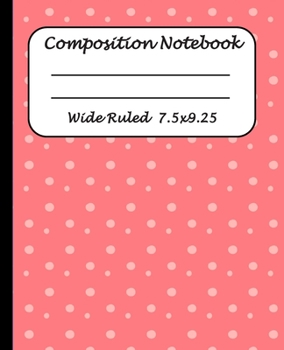 Wide Ruled Composition Notebook: Wide Ruled Line Paper Journal Notebook: Blank lined Writing book Workbook for  Elementary school kids Teens Elderly