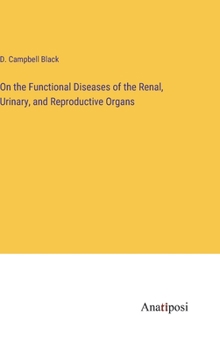 Hardcover On the Functional Diseases of the Renal, Urinary, and Reproductive Organs Book