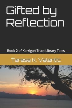 Paperback Gifted by Reflection: Book 2 of Korrigan Trust Library Tales Book
