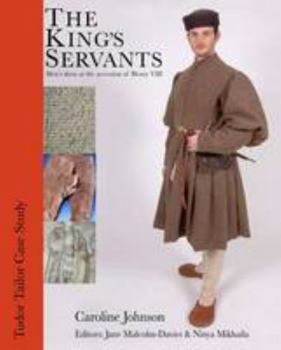 Paperback The King's Servants: Men's Dress at the Accession of Henry VIII by Caroline Johnson (2009-06-01) Book