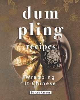 Paperback Dumpling Recipes: Wrapping It Chinese Book