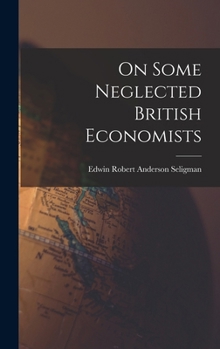 Hardcover On Some Neglected British Economists Book