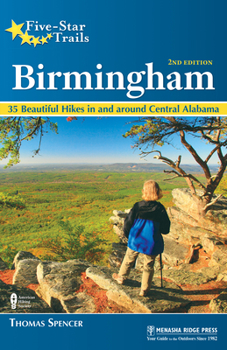 Paperback Five-Star Trails: Birmingham: 35 Beautiful Hikes in and Around Central Alabama Book