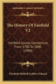 The History of Fairfield, Fairfield County, Connecticut, From the Settlement of the Town in 1639 to 1818; Volume 2