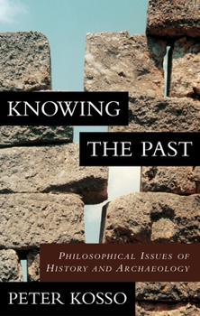Hardcover Knowing the Past: Philosophical Issues of History and Archaeology Book