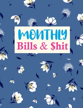 Paperback Monthly Bills & $hit: Nifty Budget Journal Tool, Personal Finances, Financial Planner, Debt Payoff Tracker, Bill Tracker, Budgeting Workbook Book