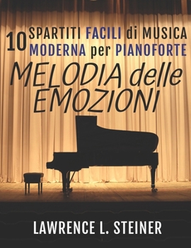 Paperback Melodia delle Emozioni: 10 Spartiti Facili di Musica Moderna per Pianoforte [Italian] Book