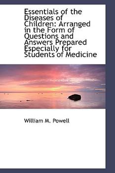 Paperback Essentials of the Diseases of Children: Arranged in the Form of Questions and Answers Prepared Espec Book