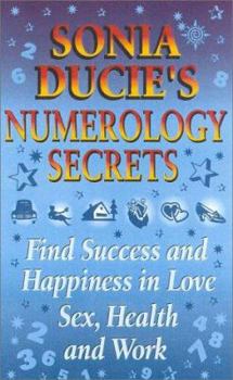 Paperback Sonia Ducie's Numerology Secrets: Find Success and Happiness in Love, Sex, and Work Book