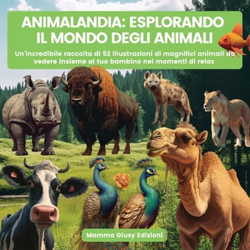 Paperback Animalandia: Un'incredibile raccolta di 52 illustrazioni di magnifici animali da vedere insieme al tuo bambino nei momenti di relax [Italian] Book