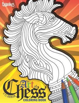 The Art of Chess Coloring Book: De-Stress with Hand-Drawn & Illustrated Artwork of Beautiful Chess Pieces