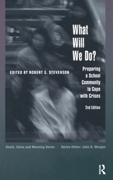 Hardcover What Will We Do?: Preparing a School Community to Cope with Crises Book