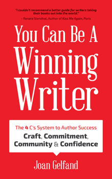 Paperback You Can Be a Winning Writer: The 4 C's Approach of Successful Authors - Craft, Commitment, Community, and Confidence Book