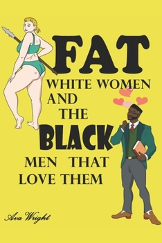 Paperback Fat White Women and The Black Men That Love Them: Tyrese & Molly: Lonely Island Lovers Book