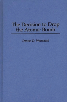 Hardcover The Decision to Drop the Atomic Bomb Book