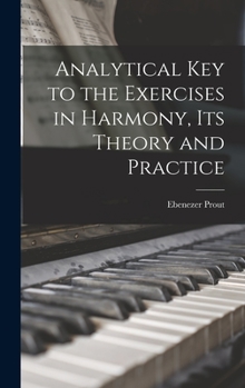 Hardcover Analytical key to the Exercises in Harmony, its Theory and Practice Book