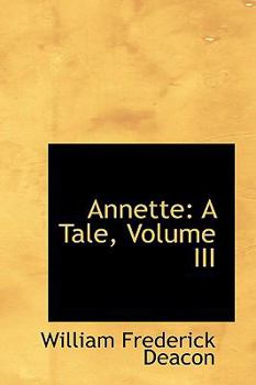 Paperback Annette: A Tale, Volume III Book