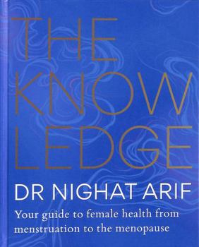 Hardcover The Knowledge: Your Guide to Female Health Â " from Menstruation to the Menopause Book