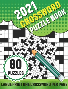 2021 Crossword Puzzle Book: 80 Large Print Crossword With Solution For Adults TO enjoy Their Leisure Time In Holiday With Friends And Relatives | A Best Gift For Dad and Moms