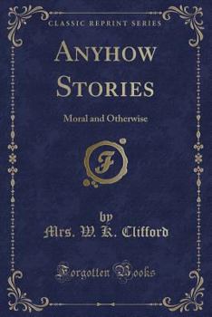 Paperback Anyhow Stories: Moral and Otherwise (Classic Reprint) Book