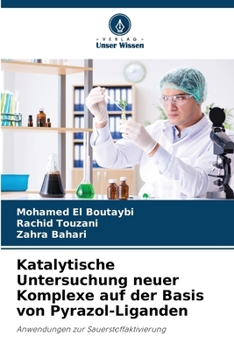 Paperback Katalytische Untersuchung neuer Komplexe auf der Basis von Pyrazol-Liganden [German] Book