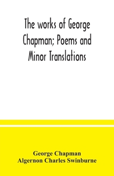 Paperback The works of George Chapman; Poems and Minor Translations. Book