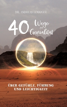 Hardcover 40 Wege zur Genialität: Über genialen Gefühle, intuitive Führung bei Entscheidungen und wiedergefundener Leichtigkeit [German] Book