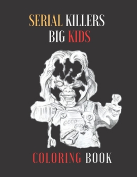 Paperback SERIAL KILLERS big kids coloring book: Adult Coloring Book Full of Famous Serial Killers Book