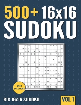 Paperback 16 x 16 Sudoku: 500+ Normal to Hard 16 x 16 Sudoku Puzzles with Solutions - Vol. 1 Book
