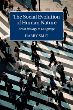 Paperback The Social Evolution of Human Nature: From Biology to Language Book