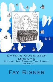 Emma's Gossamer Dreams - Book #5 of the Nurse Hal Among The Amish