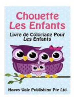 Paperback Chouette Les Enfants: Livre de Coloriage Pour Les Enfants [French] Book
