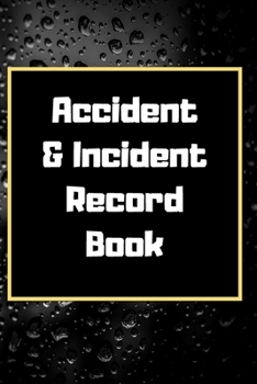Accident & Incident Record Book: Accident & Incident Log Book: Accident & Incident Record Log Book| Health & Safety Report Book for , Business, ... School & Restaurant Hazard Journal. Paperback