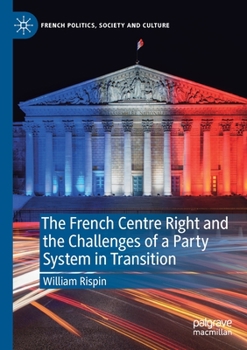 Paperback The French Centre Right and the Challenges of a Party System in Transition Book