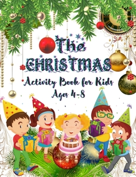 Paperback The Christmas Activity Book For Kids Ages 4-8: A Cute Coloring Book with Fun, Easy, and Relaxing Designs Book