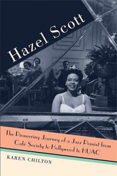 Paperback Hazel Scott: The Pioneering Journey of a Jazz Pianist, from Café Society to Hollywood to Huac Book