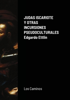 Paperback Judas Iscariote Y Otras Incursiones Pseudoculturales [Spanish] Book
