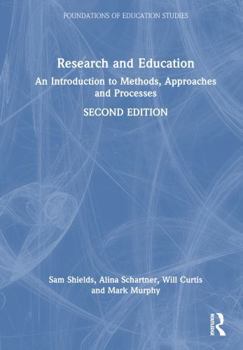 Hardcover Research and Education: An Introduction to Methods, Approaches and Processes Book