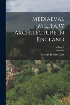 Paperback Mediaeval Military Architecture in England; Volume 1 Book