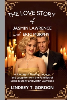 Paperback The Love Story of Jasmin Lawrence and Eric Murphy: A Journey of Destiny, Legacy, and Laughter from the Families of Eddie Murphy and Martin Lawrence Book