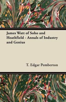 Paperback James Watt of Soho and Heathfield - Annals of Industry and Genius Book