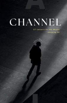 Paperback Channel: 17 Letters to the Minds Shaping AI Book